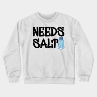 Chef - Needs Salt Crewneck Sweatshirt